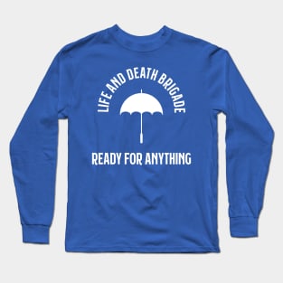 Life and Death Brigade - Ready for Anything Long Sleeve T-Shirt